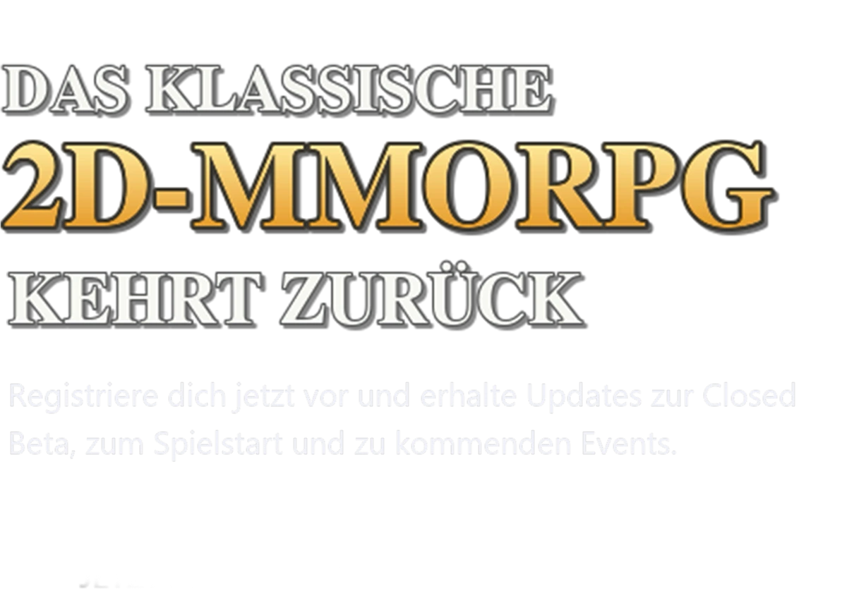 Das klassische 2D-MMORPG kehrt zurück – Registriere dich jetzt vor und erhalte Updates zur Closed Beta, zum Spielstart und zu kommenden Events.