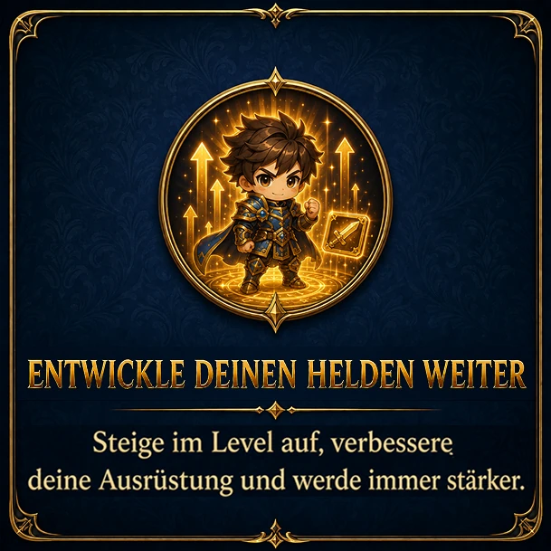 Entwickle deinen Helden weiter – Steige im Level auf, verbessere deine Ausrüstung und werde immer stärker.